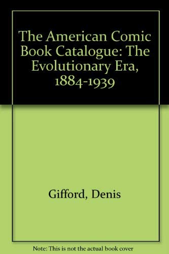 The American Comic Book Catalogue, The Evolutionary Era, 1884-1939