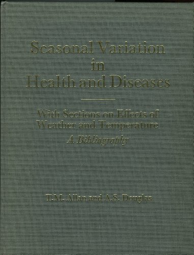 Seasonal Variation in Health and Diseases: With Sections on Effects of Weather and Temperature A ...