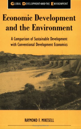 Beispielbild fr Economic Development and the Environment: A Comparison of Sustainable Development with Conventional Development Economics (Global Development and th) zum Verkauf von WorldofBooks