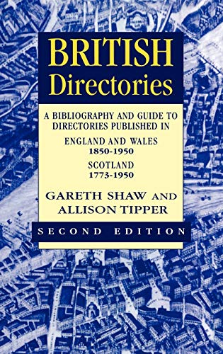 British Directories 2nd Ed A Bibliography and Guide to Directories Published in England and Wales 18501950 and Scotland 17731950 - Shaw, Gareth