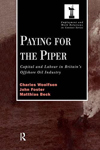 Beispielbild fr Paying for the Piper : Capital and Labour in Britain's Offshore Oil Industry zum Verkauf von Blackwell's