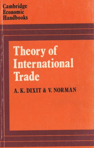 Theory of International Trade (Cambridge Economic Handbooks) (9780720203141) by Dixit, Avinash K.; Norman, Victor