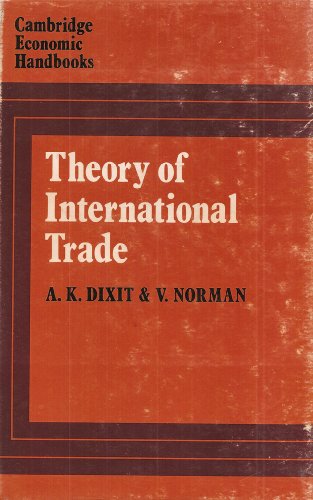 Theory of International Trade (Cambridge Economic Handbooks) (9780720203158) by Avinash K. Dixit; Victor D Norman