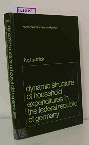 Imagen de archivo de Dynamic Structure of Household Expenditures in the Federal Republic of Germany: Analysis and Projections, 1955-69/71 and 1975-77 a la venta por Bernhard Kiewel Rare Books