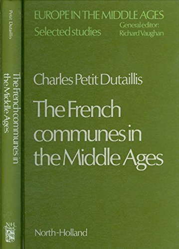 The French communes in the Middle Ages (Europe in the Middle Ages) (9780720405507) by Petit-Dutaillis, Charles