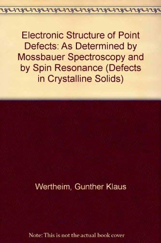 Imagen de archivo de The Electronic Structure of Point Defects as Determined by Mssbauer Spectroscopy and by Spin Resonance a la venta por About Books