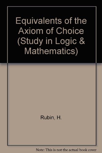 Stock image for Equivalents of the axiom of choice. Studies in logic and the foundations of mathematics. 2. print. for sale by Wissenschaftliches Antiquariat Kln Dr. Sebastian Peters UG