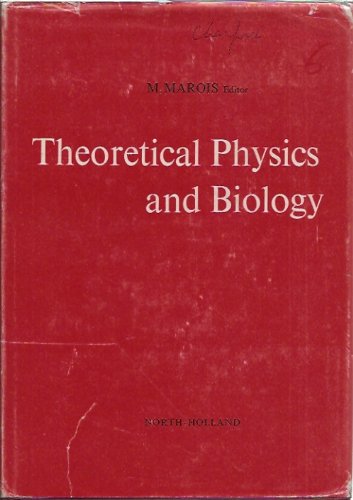 Theoretical Physics and Biology / Physique theorique et la vie.; Proceedings of the First Interna...