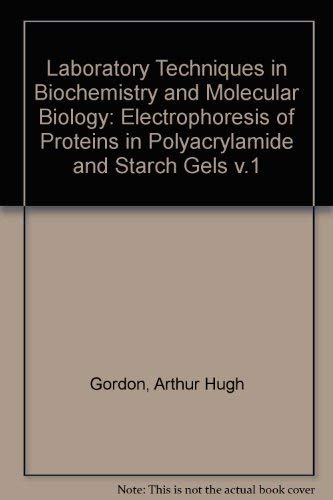 Stock image for Laboratory Techniques in Biochemistry and Molecular Biology, Electrophoresis of Proteins in Polyacrylamide and Starch Gels, Revised Enlarged Edition for sale by Reader's Corner, Inc.