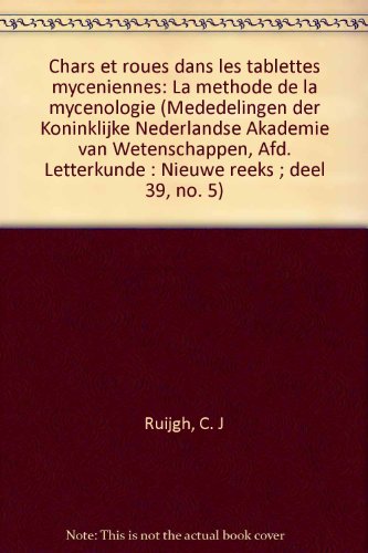 9780720483239: Chars et roues dans les tablettes myceniennes: La methode de la mycenologie (Mededelingen der Koninklijke Nederlandse Akademie van Wetenschappen, Afd. Letterkunde : Nieuwe reeks ; deel 39, no. 5)