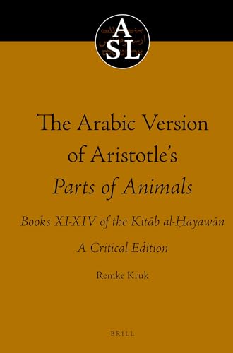 Beispielbild fr The Arabic Version of Aristotle's Parts of Animals. Books XI-XIV of the Kitab al-Hayawan: A Critical Edition zum Verkauf von Prior Books Ltd