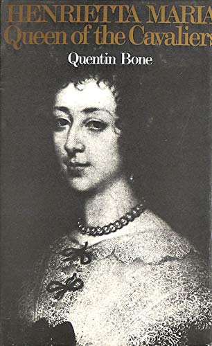 Henrietta Maria, Queen of the Cavaliers - Bone, Quentin