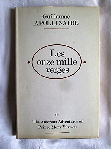 Les Onze mille verges: Or, The amorous adventures of Prince Mony Vibescu (9780720601749) by Apollinaire, Guillaume