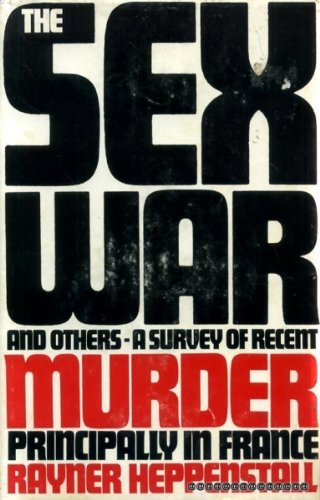 Stock image for Sex War and Others: Survey of Recent Murder Principally in France for sale by WorldofBooks