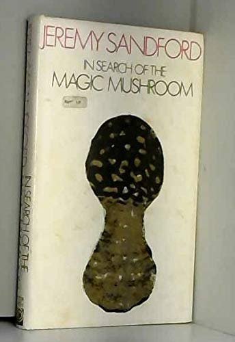 Stock image for IN SEARCH OF THE MAGIC MUSHROOM: A Journey Through Mexico for sale by Occultique
