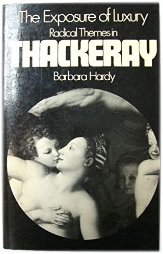 Stock image for The Exposure of Luxury: Radical Themes in Thackeray for sale by Shadow Books