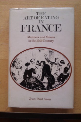 9780720604931: Art of Eating in France: Manners and Menus in the Nineteenth Century