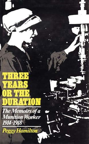 Stock image for Three Years Or The Duration: The Memoirs of a Munition Worker 191 4-1918 for sale by Book Express (NZ)