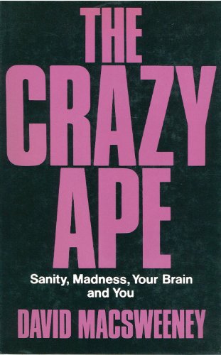 Stock image for The Crazy Ape. Sanity, Madness, Your Brain and You for sale by Zubal-Books, Since 1961