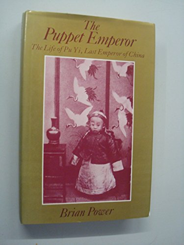 Beispielbild fr 'THE PUPPET EMPEROR: LIFE OF PU YI, LAST EMPEROR OF CHINA' zum Verkauf von Books From California
