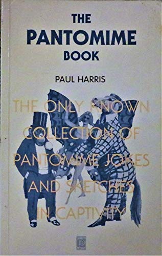 Stock image for The Pantomime Book: The Only Known Collection Of Pantomime Jokes And Sketches In Captivity (SCARCE FIRST EDITION, FIRST PRINTING SIGNED BY THE AUTHOR, PAUL HARRIS) for sale by Greystone Books