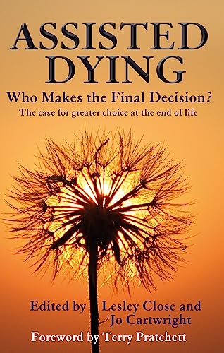 Beispielbild fr Assisted Dying: Who Makes the Final Decision?: Who Makes the Final Choice? zum Verkauf von Anybook.com