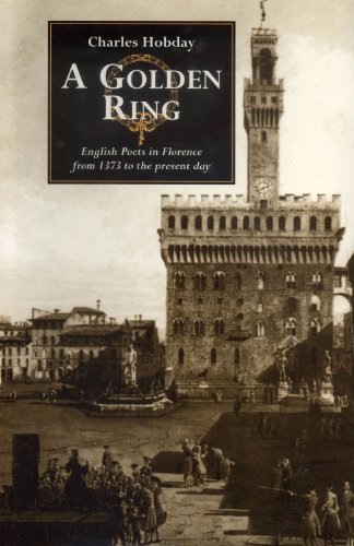 Imagen de archivo de A Golden Ring: English Poets in Florence from 1373 to the Present Day a la venta por Magnolia Books