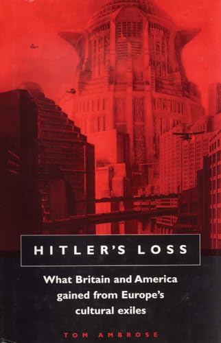 Stock image for Hitler's Loss : What Britain and American Gained from Europe's Cultural Exiles for sale by Better World Books: West