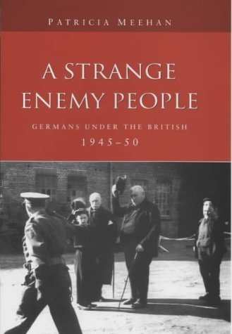 Stock image for Strange Enemy People: Germans Under the British, 1945-50 for sale by WorldofBooks