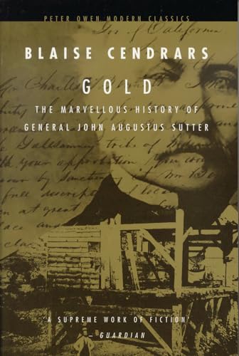 Stock image for Gold: The Marvellous History of General John Augustus Sutter (Peter Owen Modern Classics) for sale by Ergodebooks