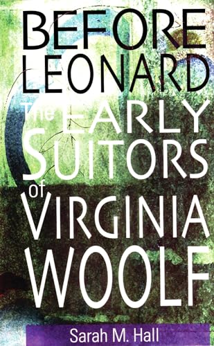 Beispielbild fr Before Leonard: The Early Suitors of Virginia Woolf zum Verkauf von WorldofBooks