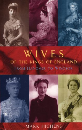 Beispielbild fr Wives of the Kings of England: From Hanover to Windsor zum Verkauf von WorldofBooks