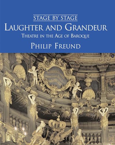 Stock image for Laughter and Grandeur: Theatre in the Age of Baroque (Stage by Stage): 4 for sale by WorldofBooks