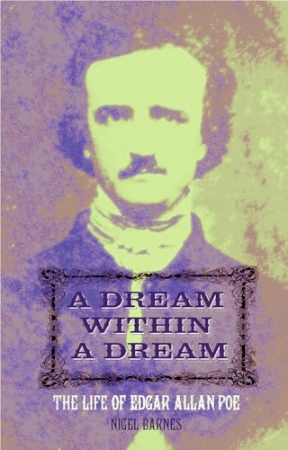 Beispielbild fr A Dream Within A Dream: Edgar Allan Poe: The Life of Edgar Allan Poe zum Verkauf von WorldofBooks
