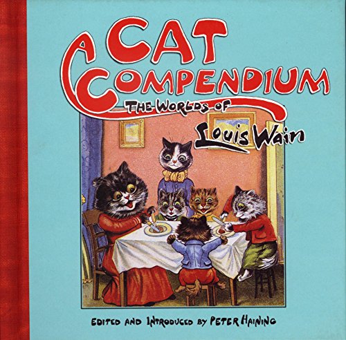 Stock image for A Cat Compendium: The Worlds of Louis Wain for sale by WorldofBooks