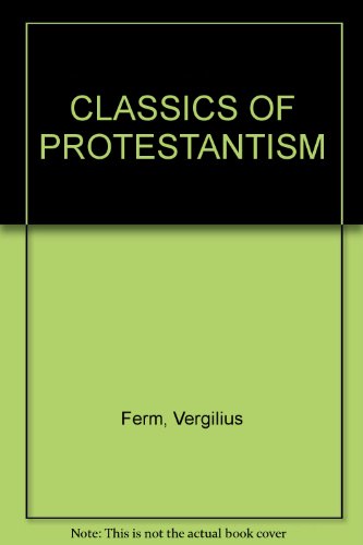 Beispielbild fr Classics of Protestantism zum Verkauf von Better World Books