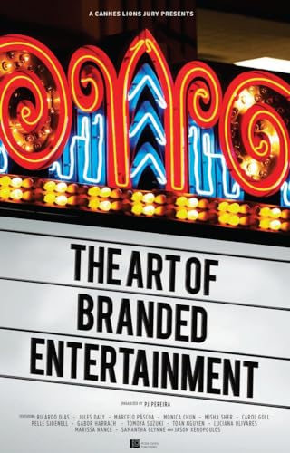Imagen de archivo de A Cannes Lions Jury Presents: The Art of Branded Entertainment a la venta por BooksRun