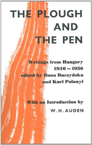 Beispielbild fr The Plough and The Pen: Writings From Hungary 1930-1956 zum Verkauf von Ammareal