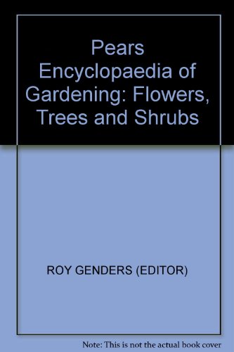 9780720702491: Pears Encyclopaedia of Gardening: Flowers, Trees and Shrubs