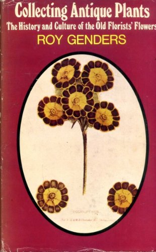 Imagen de archivo de Collecting Antique Plants: History and Culture of the Old Florists' Flowers a la venta por WorldofBooks