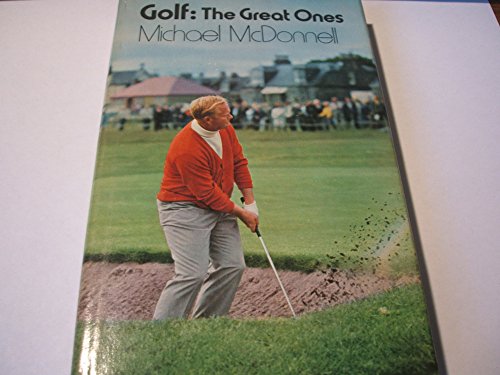 Golf: the great ones ([The Great ones series]) (9780720704921) by McDonnell, Michael