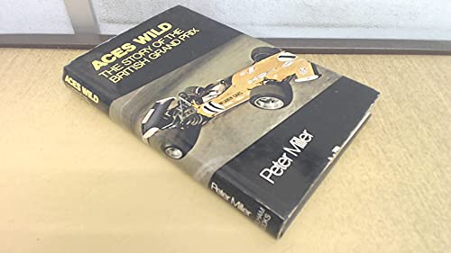 Imagen de archivo de Aces Wild: The Story of the British Grand Prix a la venta por Book Bear