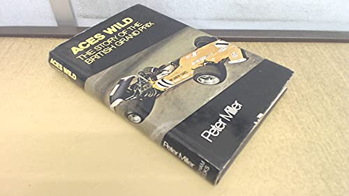 Stock image for Aces Wild: The Story of the British Grand Prix for sale by Book Bear