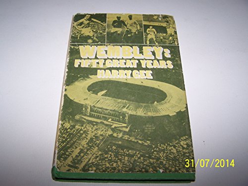 Beispielbild fr Wembley: Fifty Great Years zum Verkauf von WorldofBooks