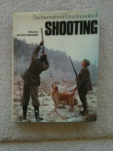 Beispielbild fr The International Encyclopedia of Shooting zum Verkauf von Better World Books