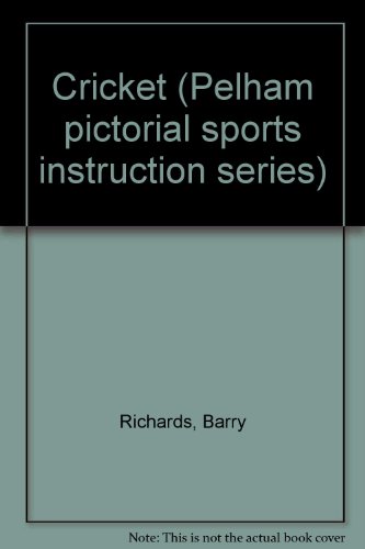 Cricket (Pelham pictorial sports instruction series) (9780720708158) by Richards, Barry