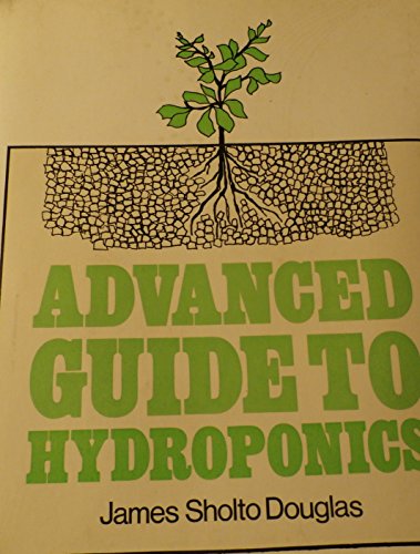 Beispielbild fr Advanced Guide to Hydroponics (Soilless Cultivation) zum Verkauf von Better World Books Ltd