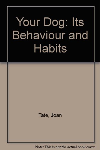 Your Dog: Its Behaviour and Habits (9780720708356) by Joan Tate