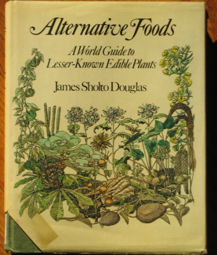 Stock image for Alternative Foods: A World Guide to Lesser-known Plants for sale by Greener Books