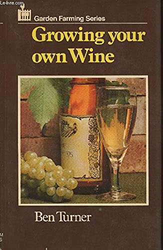 Beispielbild fr Growing Your Own Wine (Garden farming series) zum Verkauf von Goldstone Books